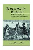 Bondsman's Burden An Economic Analysis of the Common Law of Southern Slavery  9780521521383 Front Cover