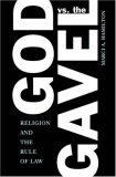 God vs. the Gavel Religion and the Rule of Law 2007 9780521703383 Front Cover