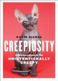 Creepiosity A Hilarious Guide to the Unintentionally Creepy 2010 9780740791383 Front Cover
