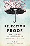 Rejection Proof How I Beat Fear and Became Invincible Through 100 Days of Rejection  9780804141383 Front Cover