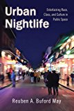 Urban Nightlife Entertaining Race, Class, and Culture in Public Space  9780813569383 Front Cover