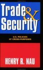 Trade and Security U. S. Policies at Cross-Purposes 1995 9780844770383 Front Cover