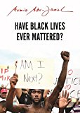 Have Black Lives Ever Mattered?  9780872867383 Front Cover