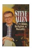 Steve Allen on the Bible, Religion and Morality 1990 9780879756383 Front Cover