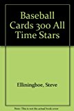 Baseball Cards 300 All Time Stars: 1987 9780881764383 Front Cover