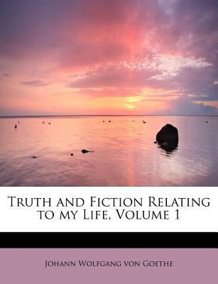 Truth and Fiction Relating to My Life 2009 9781115844383 Front Cover