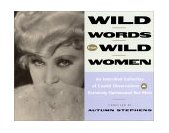 Wild Words from Wild Women An Unbridled Collection of Candid Observations and Extremely Opinionated Bon Mots 2nd 1996 Revised  9781573240383 Front Cover