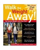 Walk the Weight Away! The Easiest Weight-Loss Plan Ever! 2003 9781578261383 Front Cover
