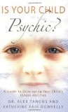 Is Your Child Psychic? A Guide to Developing Your Child's Innate Abilities 2009 9781585427383 Front Cover