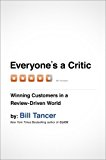 Everyone's a Critic Winning Customers in a Review-Driven World 2014 9781591846383 Front Cover