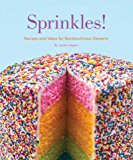 Sprinkles! Recipes and Ideas for Rainbowlicious Desserts 2013 9781594746383 Front Cover