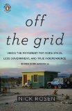 Off the Grid Inside the Movement for More Space, Less Government, and True Independence in Mo Dern America 2010 9780143117384 Front Cover