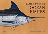 James Prosek: Ocean Fishes Limited Edition Paintings of Saltwater Game Fish 2012 9780847839384 Front Cover