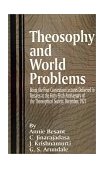 Theosophy and World Problems : The Four Convention Lectures Delivered in Benares at the Forty-Sixth Anniversary of the Theosophical Society, December 1921 2001 9781589633384 Front Cover