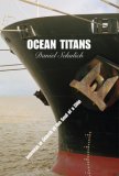 Ocean Titans Journeys in Search of the Soul of a Ship 2007 9781599210384 Front Cover