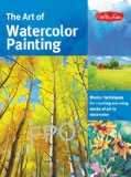 Art of Watercolor Painting Master Techniques for Creating Stunning Works of Art in Watercolor  9781600583384 Front Cover