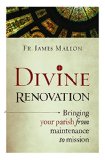 Divine Renovation Bringing Your Parish from Maintenance to Mission  9781627850384 Front Cover