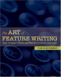 Art of Feature Writing From Newspaper Features and Magazine Articles to Commentary cover art