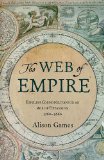 Web of Empire English Cosmopolitans in an Age of Expansion, 1560-1660