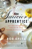 Saucier's Apprentice One Long Strange Trip Through the Great Cooking Schools of Europe 2009 9780393335385 Front Cover