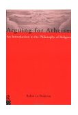 Arguing for Atheism An Introduction to the Philosophy of Religion 1996 9780415093385 Front Cover