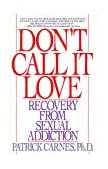 Don't Call It Love Recovery from Sexual Addiction cover art