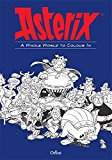 Asterix: Asterix a Whole World to Colour In  9781510102385 Front Cover