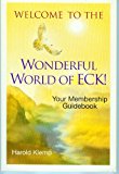 Welcome to the Wonderful World of ECK! : Your Membership Guidebook 2007 9781570432385 Front Cover