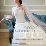 Simple Stunning Bride Celebrating Your Style All the Way to the Big Day 2010 9781584798385 Front Cover