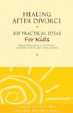 Healing after Divorce: 100 Practical Ideas for Kids  9781617221385 Front Cover