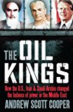 Oil Kings How the US, Iran and Saudi-Arabia Changed the Balance of Power in the Middle East  9781851689385 Front Cover