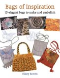 Bags of Inspiration 15 Elegant Bags to Make and Embellish 2006 9781861084385 Front Cover