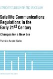 Satellite Communications Regulations in the Early 21st Century Changes for a New Era 2000 9789041112385 Front Cover