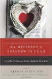 My Mistress's Sparrow Is Dead Great Love Stories, from Chekhov to Munro  9780061240386 Front Cover