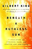 Beneath a Ruthless Sun A True Story of Violence, Race, and Justice Lost and Found  9780399183386 Front Cover