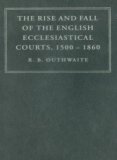 Rise and Fall of the English Ecclesiastical Courts, 1500-1860 2007 9780521869386 Front Cover
