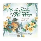 In the Shelter of His Wings Resting in God's Tender Care  9780736913386 Front Cover