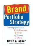 Brand Portfolio Strategy Creating Relevance, Differentiation, Energy, Leverage, and Clarity cover art