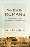 When in Romans An Invitation to Linger with the Gospel According to Paul  9780801097386 Front Cover