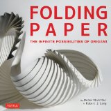 Folding Paper The Infinite Possibilities of Origami: Featuring Origami Art from Some of the Worlds Best Contemporary Papercraft Artists 2013 9780804843386 Front Cover