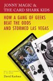 Jonny Magic and the Card Shark Kids How a Gang of Geeks Beat the Odds and Stormed Las Vegas 2006 9780812974386 Front Cover