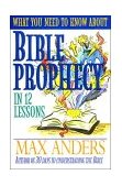What You Need to Know about Bible Prophecy in 12 Lessons 1997 9780840719386 Front Cover