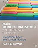 Case Conceptualization and Treatment Planning: Integrating Theory With Clinical Practice  9781506331386 Front Cover