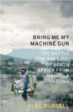 Bring Me My Machine Gun The Battle for the Soul of South Africa, from Mandela to Zuma cover art
