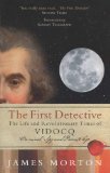 First Detective The Life and Revolutionary Times of Vidocq: Criminal, Spy and Private Eye 2011 9781590206386 Front Cover