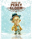 Wake up, Percy Gloom 2013 9781606996386 Front Cover