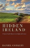Hidden Ireland A Study of Gaelic Munster in the Eighteenth Century  9781620321386 Front Cover