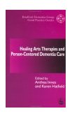 Healing Arts Therapies and Person-Centered Dementia Care 2001 9781843100386 Front Cover
