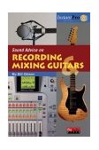 Sound Advice on Recording and Mixing Guitars Book and CD 2011 9781931140386 Front Cover