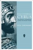 Discovering Cyrus: The Persian Conqueror Astride the Ancient World cover art
